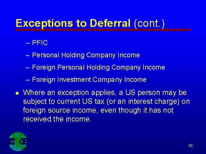 Exceptions to Deferral (cont. ) – PFIC – Personal Holding Company Income – Foreign