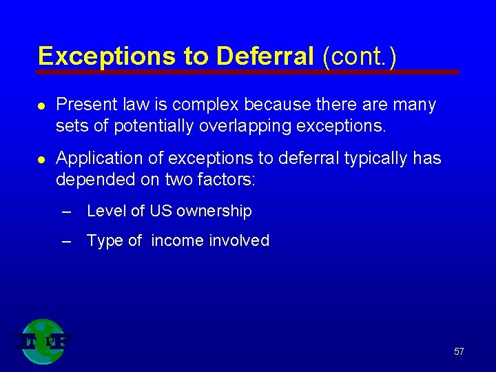 Exceptions to Deferral (cont. ) l Present law is complex because there are many