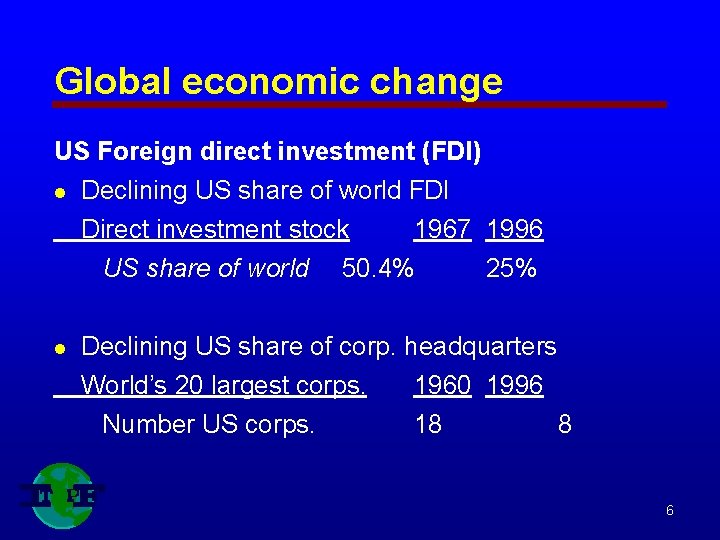 Global economic change US Foreign direct investment (FDI) l Declining US share of world