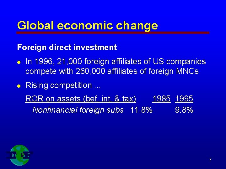 Global economic change Foreign direct investment l In 1996, 21, 000 foreign affiliates of