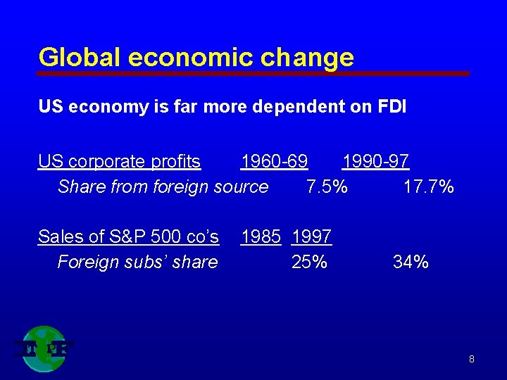 Global economic change US economy is far more dependent on FDI US corporate profits