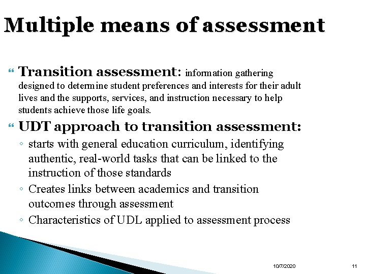 Multiple means of assessment Transition assessment: information gathering designed to determine student preferences and