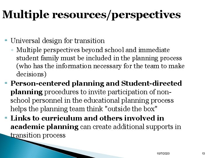 Multiple resources/perspectives Universal design for transition ◦ Multiple perspectives beyond school and immediate student