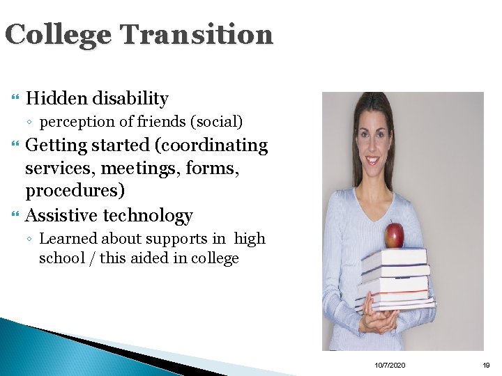 College Transition Hidden disability ◦ perception of friends (social) Getting started (coordinating services, meetings,