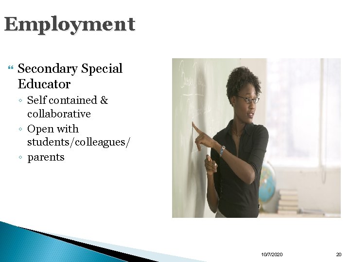 Employment Secondary Special Educator ◦ Self contained & collaborative ◦ Open with students/colleagues/ ◦