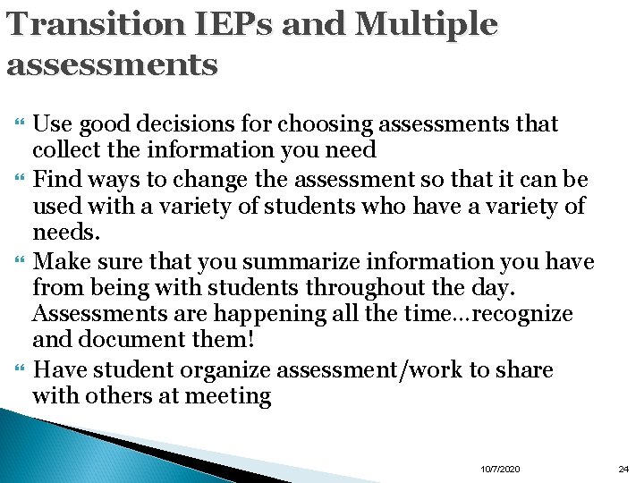 Transition IEPs and Multiple assessments Use good decisions for choosing assessments that collect the