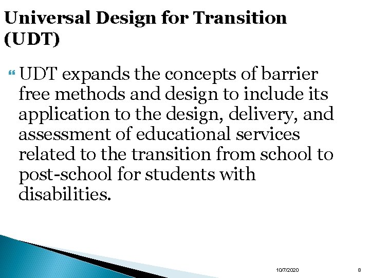 Universal Design for Transition (UDT) UDT expands the concepts of barrier free methods and