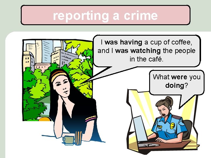 reporting a crime It was about ten of in coffee, the I was having