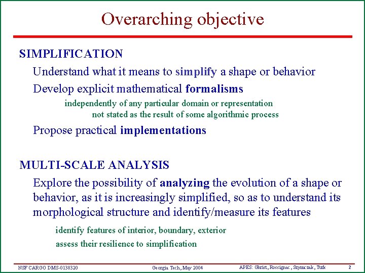 Overarching objective SIMPLIFICATION Understand what it means to simplify a shape or behavior Develop