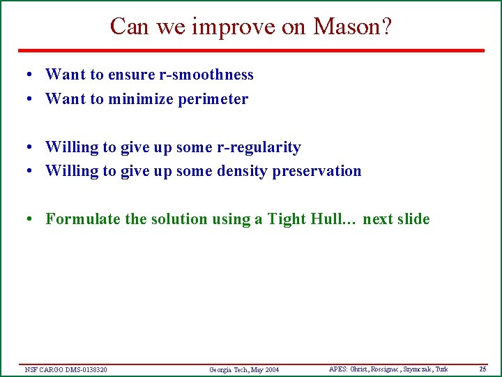 Can we improve on Mason? • Want to ensure r-smoothness • Want to minimize