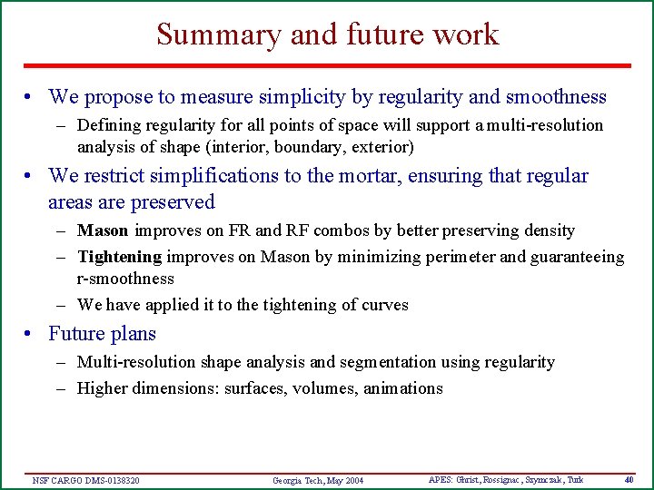Summary and future work • We propose to measure simplicity by regularity and smoothness