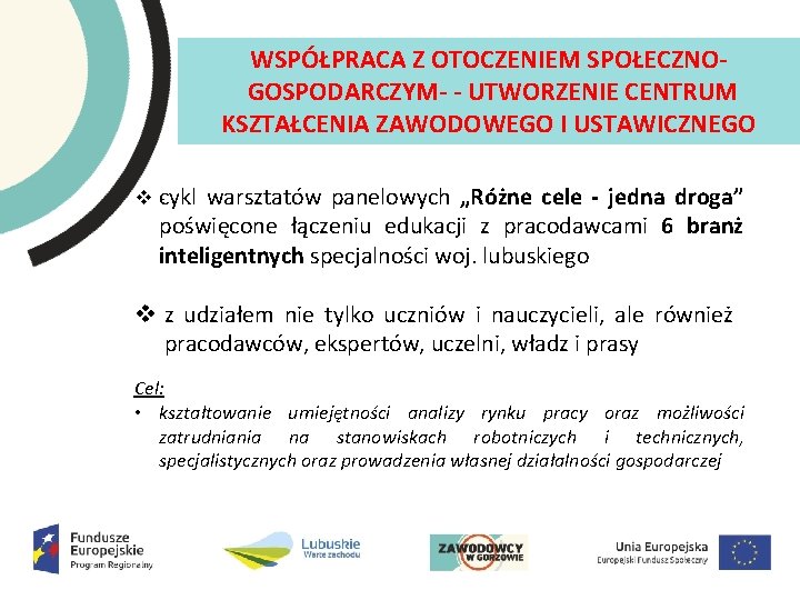 WSPÓŁPRACA Z OTOCZENIEM SPOŁECZNO GOSPODARCZYM UTWORZENIE CENTRUM KSZTAŁCENIA ZAWODOWEGO I USTAWICZNEGO v cykl warsztatów WSPÓŁPRACA Z OTOCZENIEM SPOŁECZNO GOSPODARCZYM UTWORZENIE CENTRUM KSZTAŁCENIA ZAWODOWEGO I USTAWICZNEGO v cykl warsztatów
