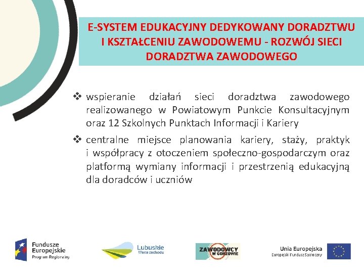 E SYSTEM EDUKACYJNY DEDYKOWANY DORADZTWU I KSZTAŁCENIU ZAWODOWEMU ROZWÓJ SIECI DORADZTWA ZAWODOWEGO v wspieranie