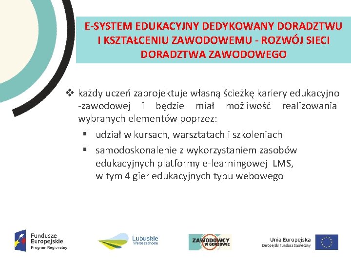 E SYSTEM EDUKACYJNY DEDYKOWANY DORADZTWU I KSZTAŁCENIU ZAWODOWEMU ROZWÓJ SIECI DORADZTWA ZAWODOWEGO v każdy