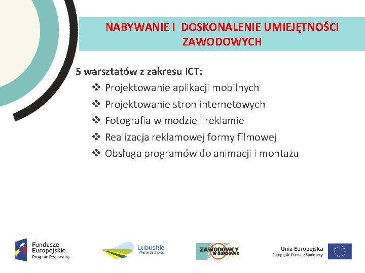 NABYWANIE I DOSKONALENIE UMIEJĘTNOŚCI ZAWODOWYCH 5 warsztatów z zakresu ICT: v Projektowanie aplikacji mobilnych