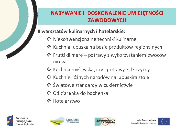 NABYWANIE I DOSKONALENIE UMIEJĘTNOŚCI ZAWODOWYCH 8 warsztatów kulinarnych i hotelarskie: v Niekonwencjonalne techniki kulinarne NABYWANIE I DOSKONALENIE UMIEJĘTNOŚCI ZAWODOWYCH 8 warsztatów kulinarnych i hotelarskie: v Niekonwencjonalne techniki kulinarne