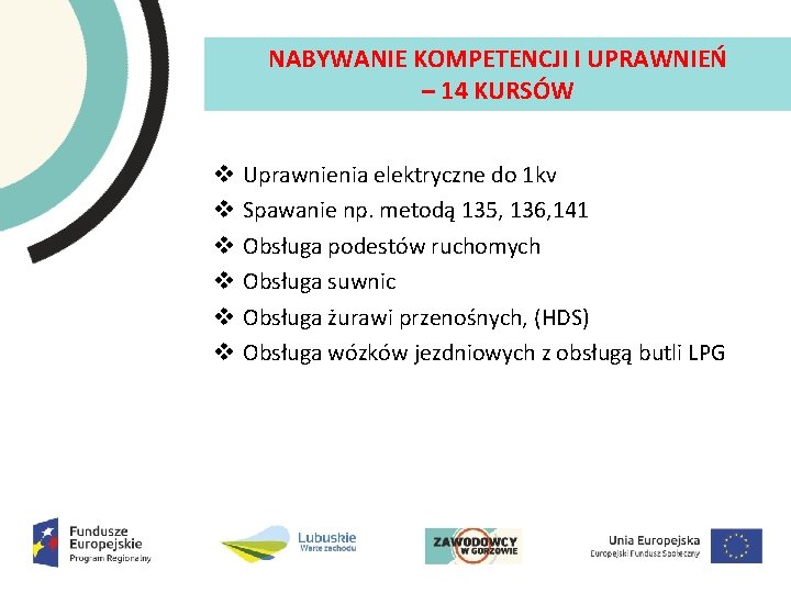 NABYWANIE KOMPETENCJI I UPRAWNIEŃ – 14 KURSÓW v v v Uprawnienia elektryczne do 1