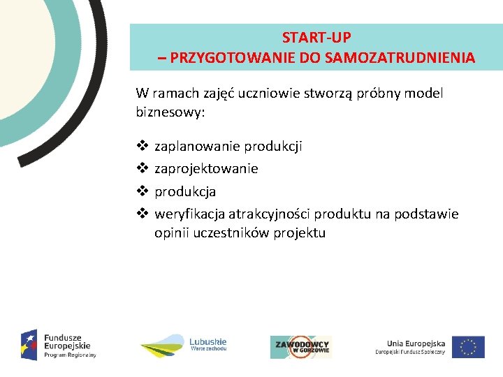 START UP – PRZYGOTOWANIE DO SAMOZATRUDNIENIA W ramach zajęć uczniowie stworzą próbny model biznesowy: START UP – PRZYGOTOWANIE DO SAMOZATRUDNIENIA W ramach zajęć uczniowie stworzą próbny model biznesowy: