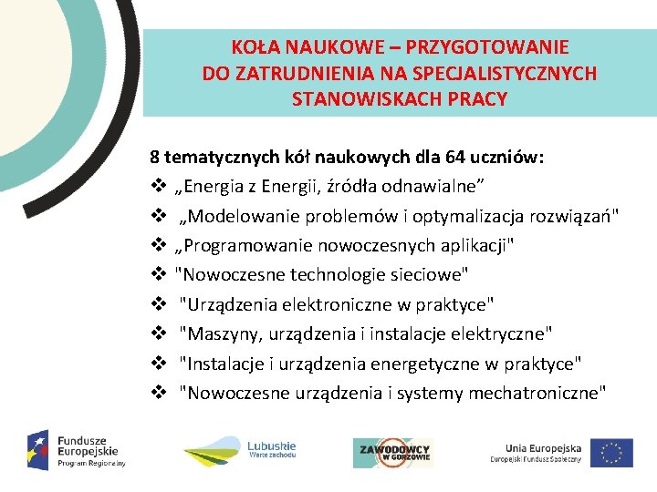 KOŁA NAUKOWE – PRZYGOTOWANIE DO ZATRUDNIENIA NA SPECJALISTYCZNYCH STANOWISKACH PRACY 8 tematycznych kół naukowych