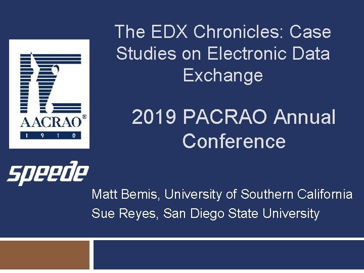 The EDX Chronicles: Case Studies on Electronic Data Exchange 2019 PACRAO Annual Conference Matt The EDX Chronicles: Case Studies on Electronic Data Exchange 2019 PACRAO Annual Conference Matt