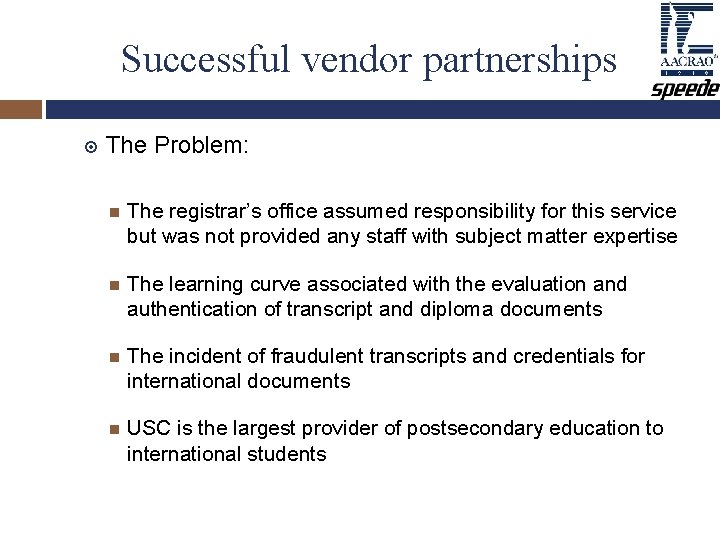 Successful vendor partnerships The Problem: The registrar’s office assumed responsibility for this service but Successful vendor partnerships The Problem: The registrar’s office assumed responsibility for this service but