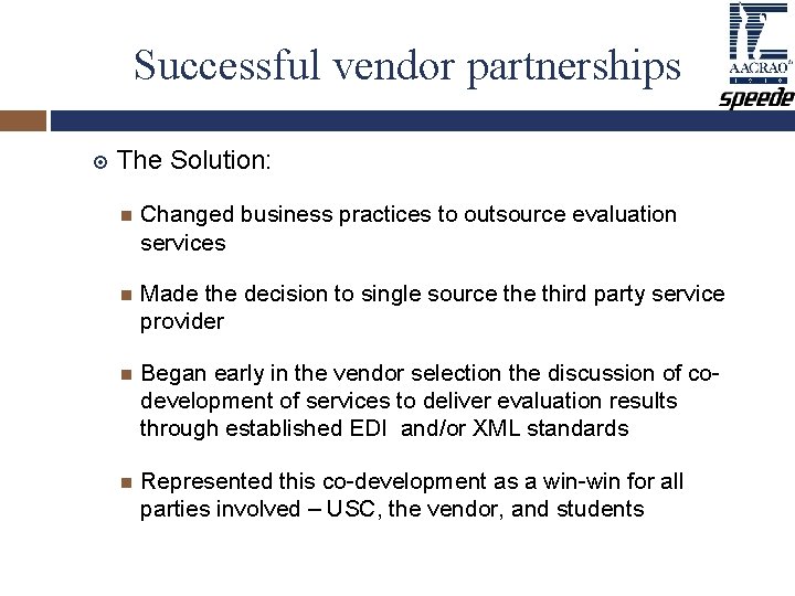 Successful vendor partnerships The Solution: Changed business practices to outsource evaluation services Made the Successful vendor partnerships The Solution: Changed business practices to outsource evaluation services Made the