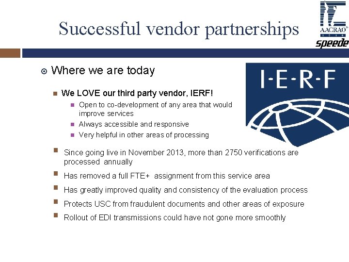 Successful vendor partnerships Where we are today We LOVE our third party vendor, IERF! Successful vendor partnerships Where we are today We LOVE our third party vendor, IERF!