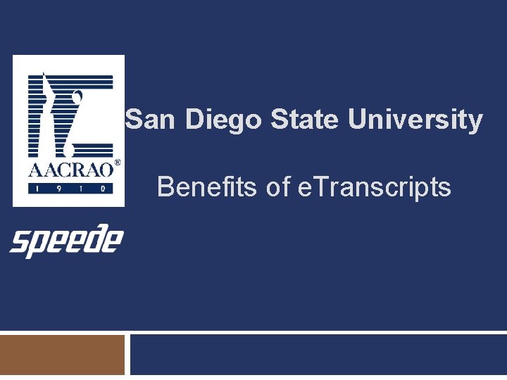 San Diego State University Benefits of e. Transcripts San Diego State University Benefits of e. Transcripts