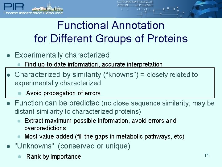 Functional Annotation for Different Groups of Proteins l Experimentally characterized l l Find up-to-date