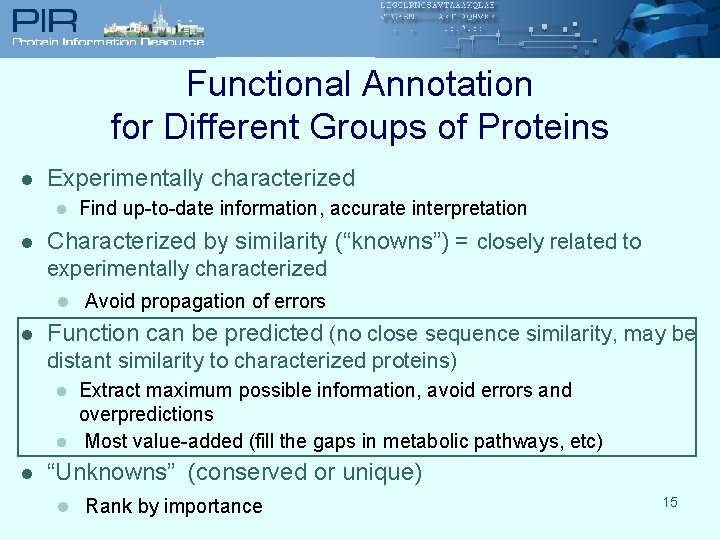 Functional Annotation for Different Groups of Proteins l Experimentally characterized l l Find up-to-date
