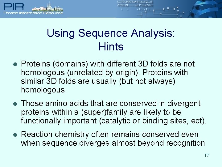 Using Sequence Analysis: Hints l Proteins (domains) with different 3 D folds are not