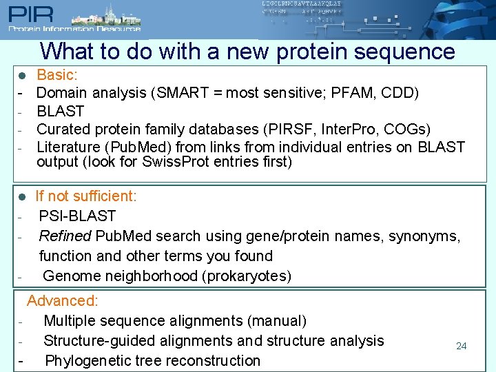 What to do with a new protein sequence Basic: - Domain analysis (SMART =
