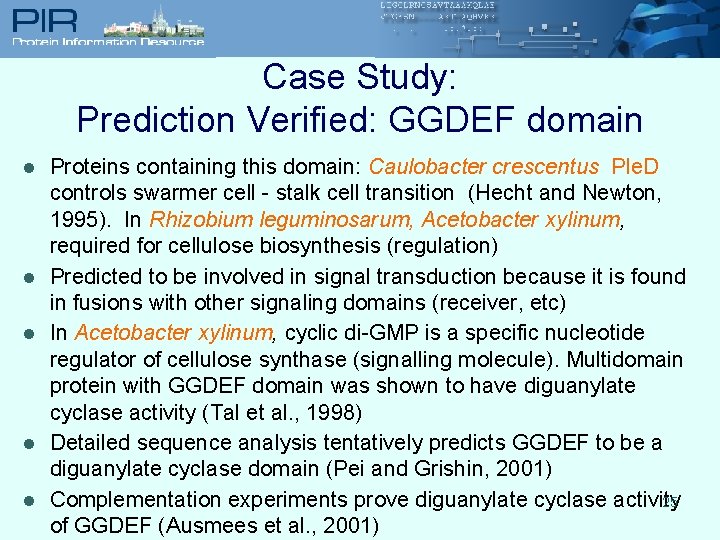 Case Study: Prediction Verified: GGDEF domain l l l Proteins containing this domain: Caulobacter