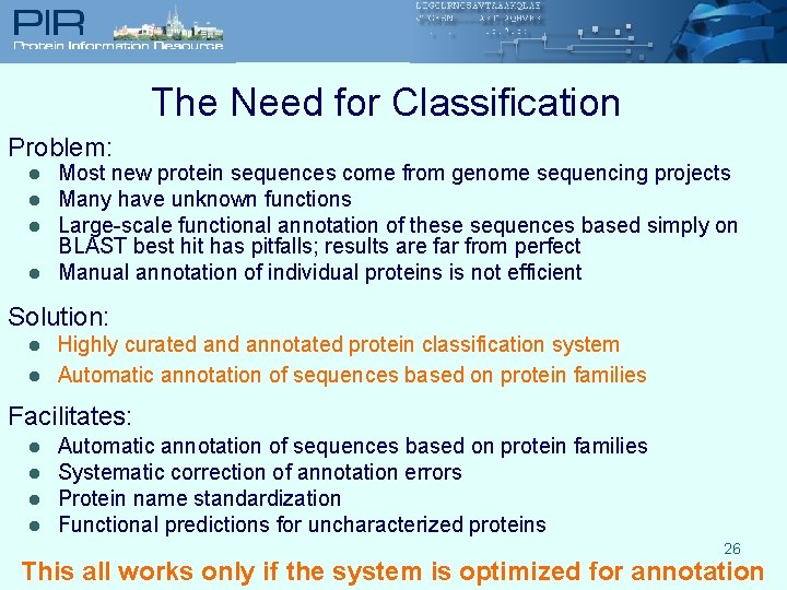 The Need for Classification Problem: l l Most new protein sequences come from genome