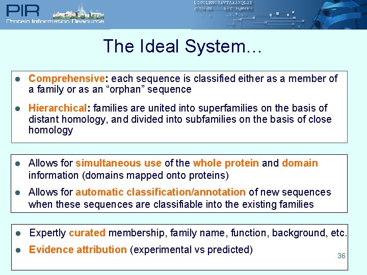 The Ideal System… l Comprehensive: each sequence is classified either as a member of