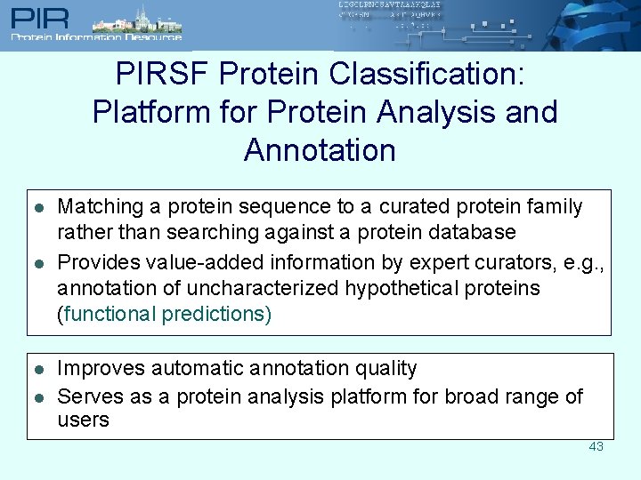 PIRSF Protein Classification: Platform for Protein Analysis and Annotation l l Matching a protein