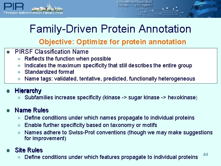 Family-Driven Protein Annotation Objective: Optimize for protein annotation l PIRSF Classification Name l l