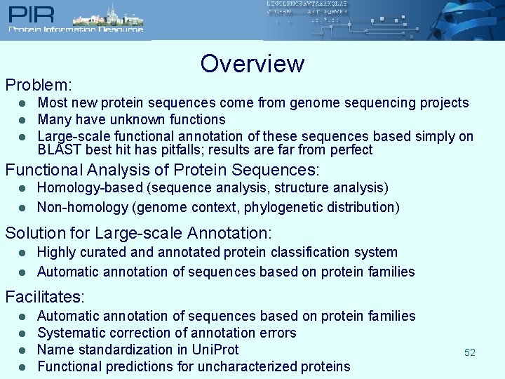 Problem: l l l Overview Most new protein sequences come from genome sequencing projects