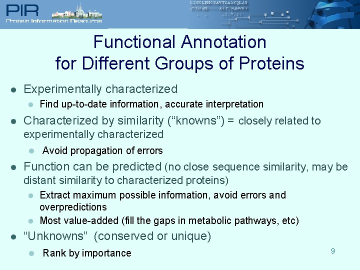 Functional Annotation for Different Groups of Proteins l Experimentally characterized l l Find up-to-date