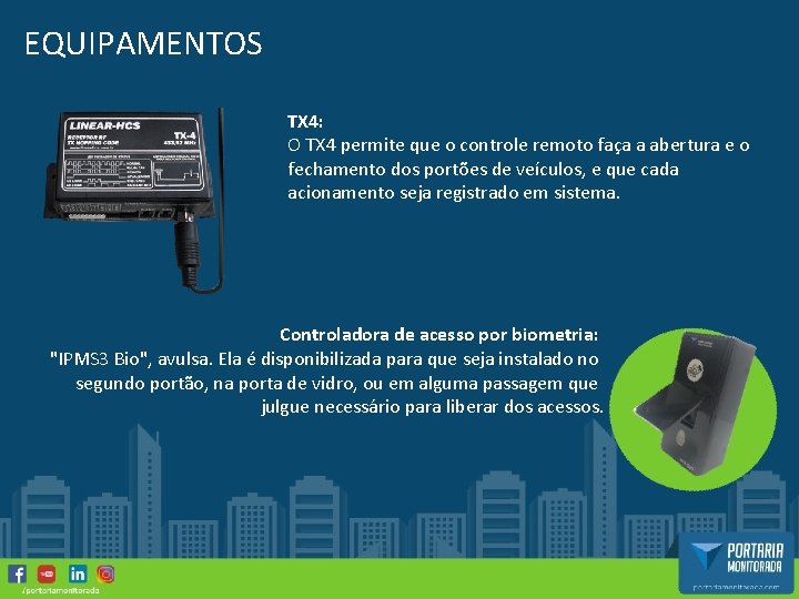 EQUIPAMENTOS TX 4: O TX 4 permite que o controle remoto faça a abertura