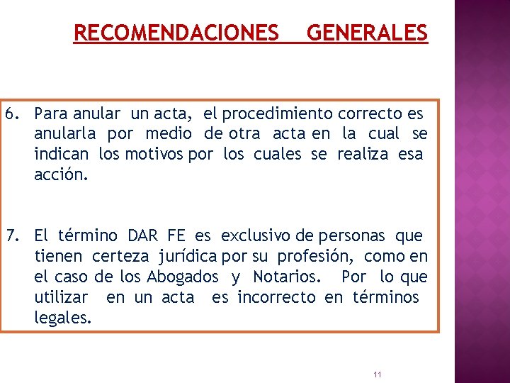 RECOMENDACIONES GENERALES 6. Para anular un acta, el procedimiento correcto es anularla por medio