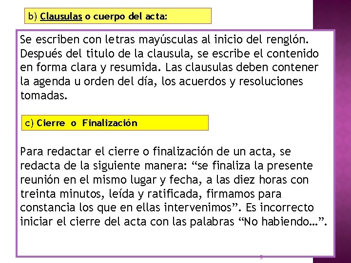 b) Clausulas o cuerpo del acta: Se escriben con letras mayúsculas al inicio del