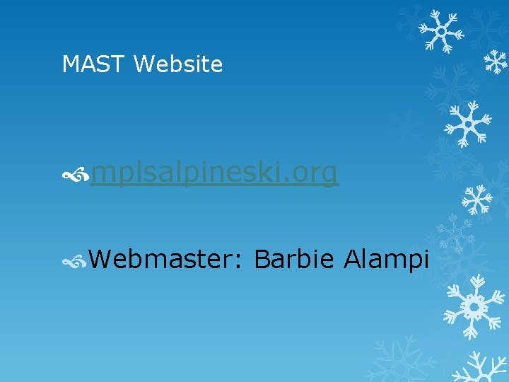 MAST Website mplsalpineski. org Webmaster: Barbie Alampi 