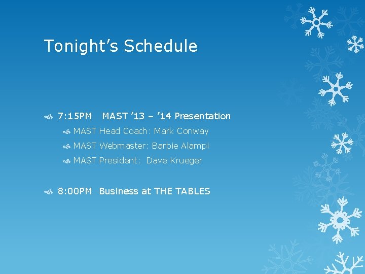 Tonight’s Schedule 7: 15 PM MAST ’ 13 – ’ 14 Presentation MAST Head