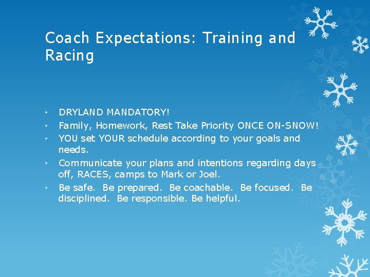 Coach Expectations: Training and Racing • • • DRYLAND MANDATORY! Family, Homework, Rest Take