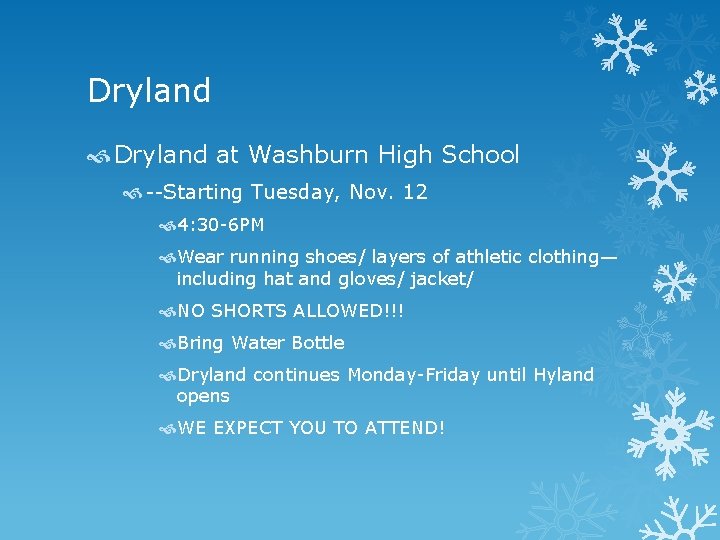 Dryland at Washburn High School --Starting Tuesday, Nov. 12 4: 30 -6 PM Wear