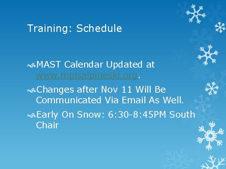 Training: Schedule MAST Calendar Updated at www. mplsalpineski. org. Changes after Nov 11 Will