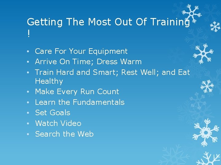 Getting The Most Out Of Training ! • Care For Your Equipment • Arrive