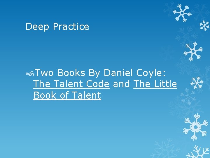 Deep Practice Two Books By Daniel Coyle: The Talent Code and The Little Book