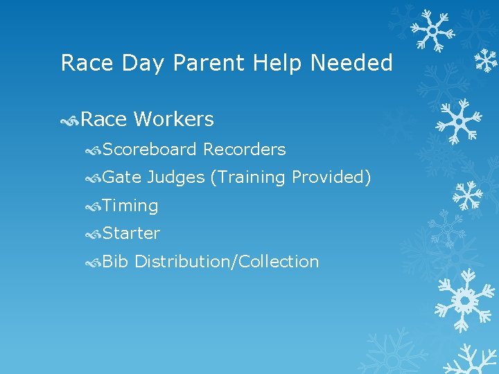 Race Day Parent Help Needed Race Workers Scoreboard Recorders Gate Judges (Training Provided) Timing